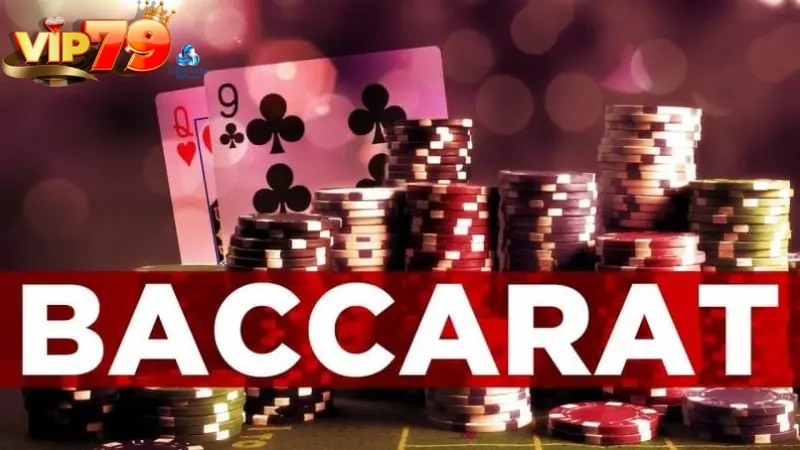 Giới thiệu sơ lược về Baccarat tại cổng game Vip79