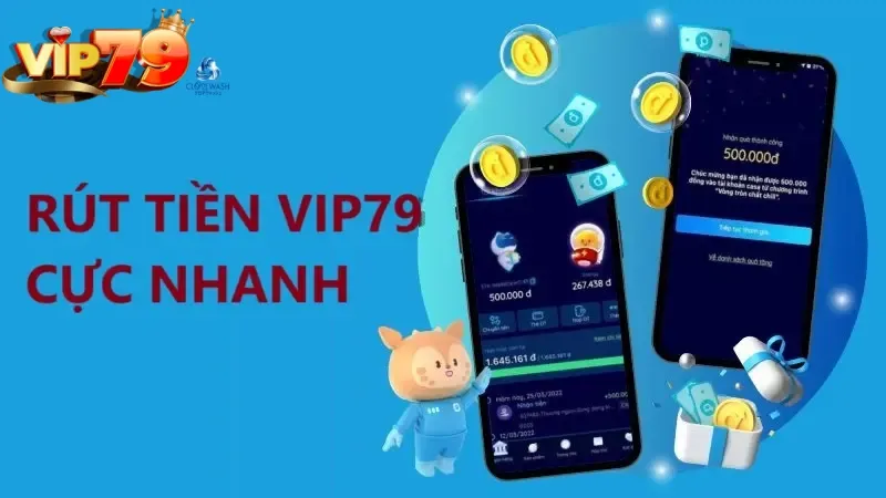 Thời gian xử lý giao dịch rút tiền Vip79 nhanh chóng